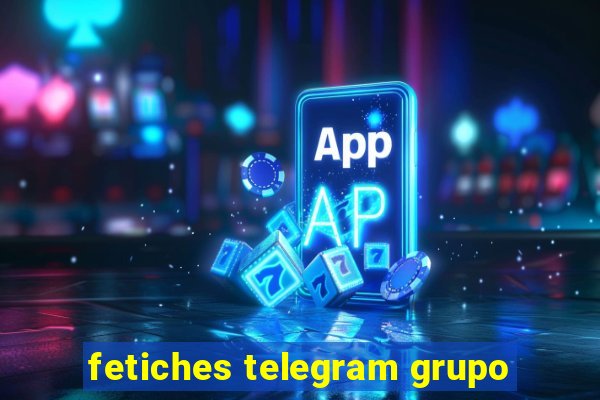 fetiches telegram grupo